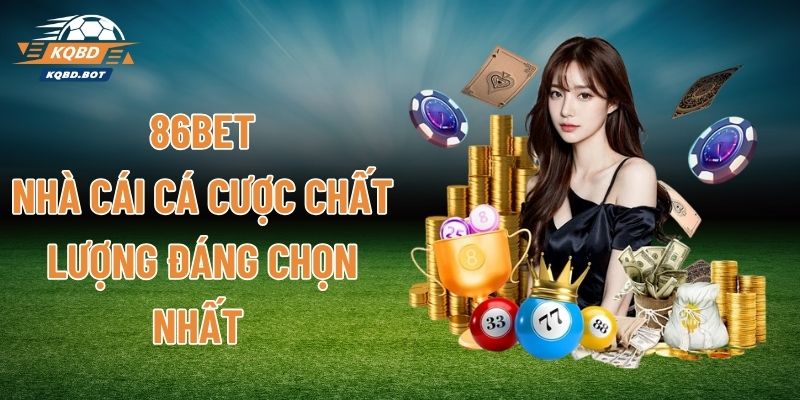 86BET - Nhà Cái Cá Cược Chất Lượng Đáng Chọn Nhất