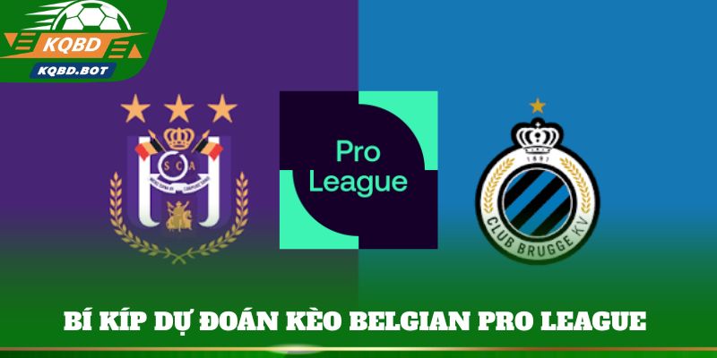 Bí kíp dự đoán kèo Belgian Pro League 