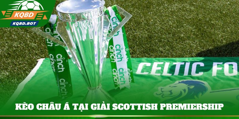 Kèo châu Á tại giải Scottish Premiership